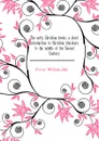 The early Christian books, a short introduction to Christian literature to the middle of the Second Century - Ferrar William John