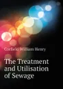 The Treatment and Utilisation of Sewage - Corfield William Henry