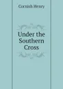 Under the Southern Cross - Cornish Henry