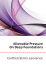 Allowable Pressure On Deep Foundations - Corthell Elmer Lawrence