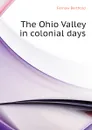 The Ohio Valley in colonial days - Fernow Berthold