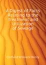 A Digest of Facts Relating to the Treatment and Utilization of Sewage - Corfield William Henry