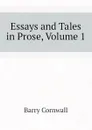 Essays and Tales in Prose, Volume 1 - Cornwall Barry