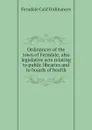 Ordinances of the town of Ferndale, also legislative acts relating to public libraries and to boards of health - Ferndale Calif Ordinances