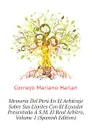 Memoria Del Peru En El Arbitraje Sobre Sus Limites Con El Ecuador Presentada A S.M. El Real Arbitro, Volume 1 (Spanish Edition) - Cornejo Mariano Harlan