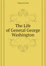 The Life of General George Washington - Kingston John