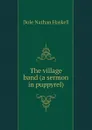 The village band (a sermon in puppyrel) - Nathan Haskell Dole