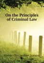 On the Principles of Criminal Law - Cornwallis Caroline Frances