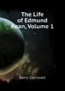 The Life of Edmund Kean, Volume 1 - Cornwall Barry