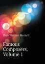 Famous Composers, Volume 1 - Nathan Haskell Dole