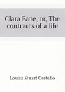 Clara Fane, or, The contracts of a life - Costello Louisa Stuart