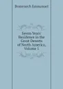 Seven Years. Residence in the Great Deserts of North America, Volume 1 - Domenech Emmanuel