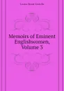Memoirs of Eminent Englishwomen, Volume 3 - Costello Louisa Stuart