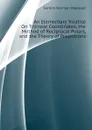 An Elementary Treatise On Trilinear Coordinates, the Method of Reciprocal Polars, and the Theory of Projections - Ferrers Norman Macleod