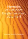Memoirs of Eminent Englishwomen, Volume 4 - Costello Louisa Stuart