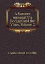 A Summer Amongst the Bocages and the Vines, Volume 2 - Costello Louisa Stuart