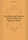 Socialism and Modern Science (Darwin, Spencer, Marx) - Ferri Enrico