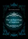 The archaeology of baptism - Cote Wolfred Nelson