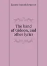 The band of Gideon, and other lyrics - Cotter Joseph Seamon