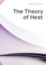 The Theory of Heat - Preston Thomas