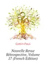 Nouvelle Revue Retrospective, Volume 17 (French Edition) - Cottin Paul