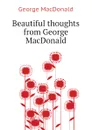 Beautiful thoughts from George MacDonald - MacDonald George
