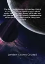 The housing question in London. Being an account of the housing work done by the Metropolitan Board of Works and the London County Council, between the  of Parliament under which they have worked - London County Council