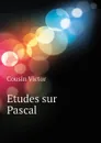 Etudes sur Pascal - Cousin Victor