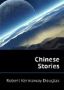 Chinese Stories - Douglas Robert Kennaway