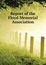 Report of the Floyd Memorial Association - Elliott Coues