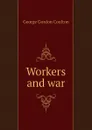 Workers and war - Coulton G. G