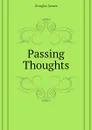 Passing Thoughts - Douglas James