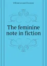 The feminine note in fiction - W.L. Courtney