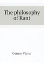 The philosophy of Kant - Cousin Victor
