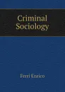 Criminal Sociology - Ferri Enrico