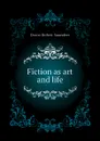 Fiction as art and life - Dowst Robert Saunders