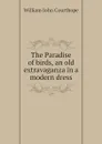 The Paradise of birds, an old extravaganza in a modern dress - Courthope William John