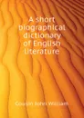 A short biographical dictionary of English literature - Cousin John William