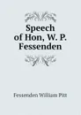 Speech of Hon, W. P. Fessenden - Fessenden William Pitt