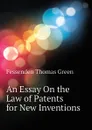 An Essay On the Law of Patents for New Inventions - Fessenden Thomas Green