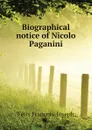 Biographical notice of Nicolo Paganini - Fétis François-Joseph
