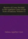 Reports of Cases Decided in the Appellate Court of the State of Indiana, Volume 53 - Indiana. Appellate Court