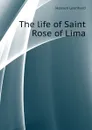 The life of Saint Rose of Lima - Hansen Leonhard