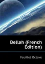 Bellah (French Edition) - Feuillet Octave