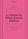 La Maison De Pilate (French Edition) - Féval Paul