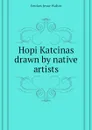 Hopi Katcinas drawn by native artists - Fewkes Jesse Walter