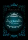 The armourer and his craft from the XIth to the XVIth century - Ffoulkes Charles John