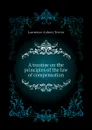 A treatise on the principles of the law of compensation - Lawrence Aubrey Trevor