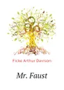 Mr. Faust - Ficke Arthur Davison