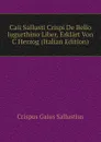 Caii Sallusti Crispi De Bello Iugurthino Liber, Erklart Von C Herzog (Italian Edition) - Crispus Gaius Sallustius
